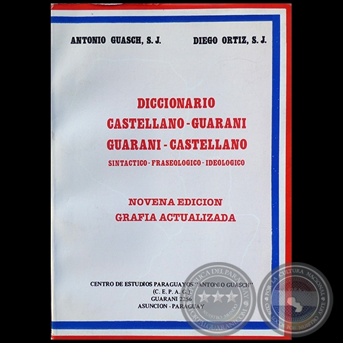 DICCIONARIO GUARANI-CASTELLANO CASTELLANO-GUARANI - NOVENA EDICIÓN - Autores:  ANTONIO GUASCH, S.J. / DIEGO ORTÍZ, S.J. - Año 1993